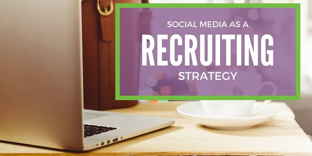Social Media Recruiting Strategies