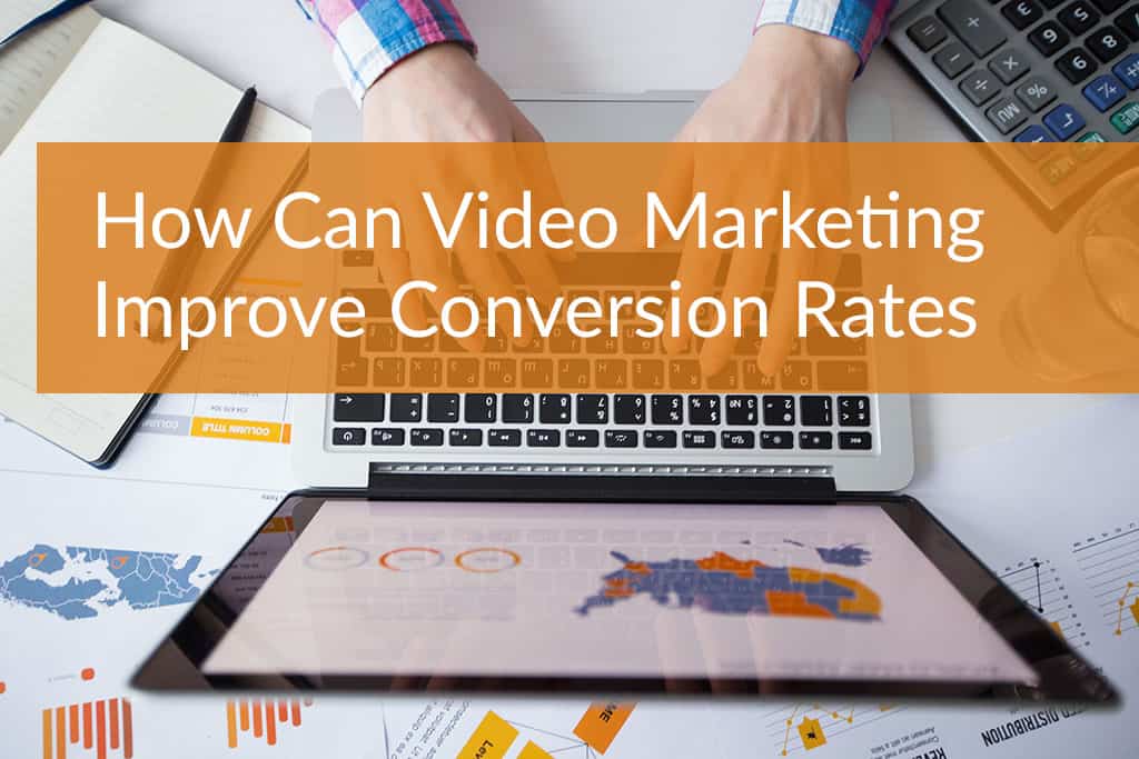 Conversions With Video Marketing