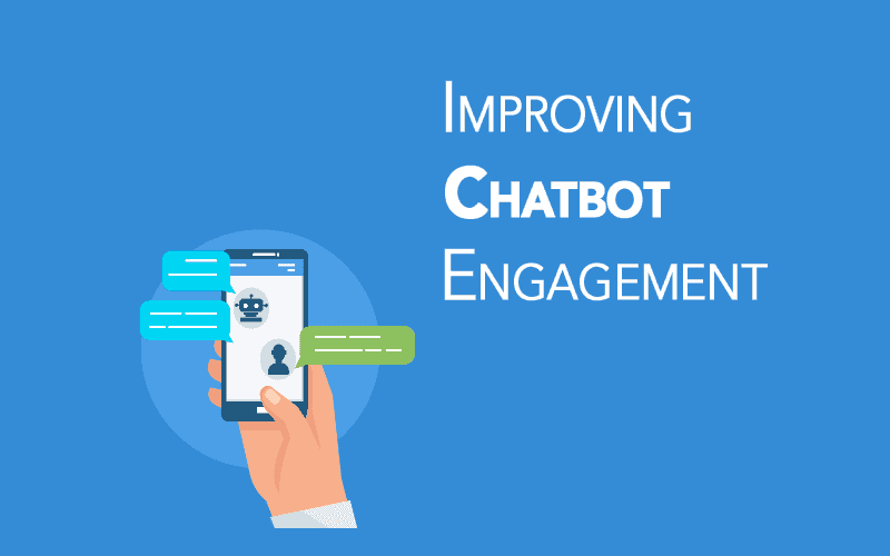 6 Proven Ways To Improve Chatbot Engagement